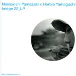【中古】 bridge 22 LP 山崎まさよし×ハービー・山口/ハービー山口(著者)