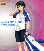 【中古】 テニスの王子様：ACROSS　MY　LINE／越前リョーマ