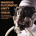 【中古】 HAKAI／WAGDUG　FUTURISTIC　UNITY