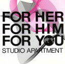 【中古】 FOR　HER　FOR　HIM　FOR　YOU／STUDIO　APARTMENT