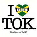 【中古】 アイ・ビリーヴ〜ベスト・オブ・T.O.K./T.O.K.