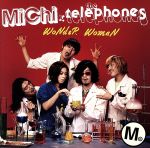 【中古】 WoNDeR　WoMaN（初回生産限定盤）／MiChi　×　the　telephones