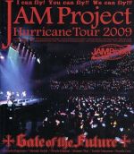 【中古】 JAM　Project　Hurricane　Tour　2009　Gate　of　the　Future（Blu－ray　Disc）／JAM　Project