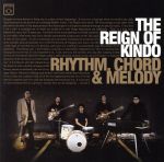 【中古】 RHYTHM，CHORD＆MELODY／THE REIGN OF KINDO,ザ レイン オブ カインド