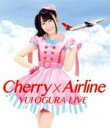  小倉唯　LIVE「Cherry×Airline」（Blu－ray　Disc）／小倉唯