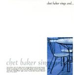 【中古】 CHET BAKER SINGS AND．．．夜明けのかたらい／チェット ベイカー