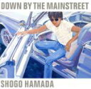 【中古】 DOWN　BY　THE　MAINSTREET（リミックス＆マスタリング盤）／浜田省吾