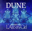  DUNE／L’Arc～en～Ciel