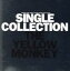 ֡š SINGLECOLLECTIONTHEYELLOWMONKEYפ򸫤