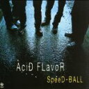 【中古】 SpeeD−BALL/AciD FLavoR