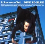 【中古】 DIVE　TO　BLUE／L’Arc～en～Ciel