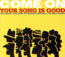 【中古】 COME ON／YOUR SONG IS GOOD