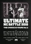 【中古】 ULTIMATE　MC　BATTLE　2018　THE　CHOICE　IS　YOURS　VOL．　2／（V．A．）,呂布カルマ,FEIDA－WAN,晋平太,MC☆ニガリ　aka　赤い稲妻,裂固,椿,ふぁんく