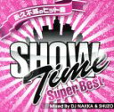【中古】 SHOW TIME SUPER BEST-Club Hits Forever-Mixed By DJ NAKKA&SHUZO/DJ NAKKA & SHUZO(MIX)