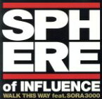 【中古】 WALK　THIS　WAY　feat．SORA3000／SPHERE　of　INFLUENCE,SORA3000