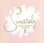 【中古】 Sincerely．．．II～Mariya　Takeuchi　Songbook～／（オムニバス）,キム・カーンズ,（オムニバス）,エリック・マーティン,キム・カーンズ,リチャード・ペイジ,ジュース・ニュートン,シンディ・ローパー,テリー