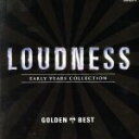 【中古】 ゴールデン☆ベスト ラウドネス LOUDNESS～EARLY YEARS COLLECTION～／LOUDNESS