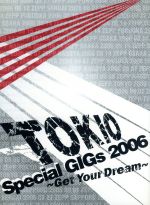 【中古】 TOKIO　Special　GIGs　2006～Get　Your　Dream～／TOKIO