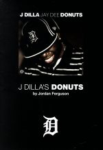 【中古】 J・ディラと《ドーナツ》のビート革命 J　DILLA’S　DONUTS／ジョーダン・ファーガソン(著者),..