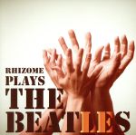 【中古】 PLAYS　THE　BEATLES／RHIZOME,吉木稔（cb、fenderbass）,石川早苗,沢村繁（p）,金澤沙織（ds、vo）