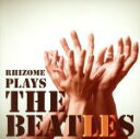 【中古】 PLAYS THE BEATLES/RHIZOME,吉木稔(cb、fenderbass),石川早苗,沢村繁(p),金澤沙織(ds、vo)
