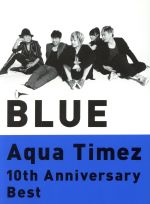 【中古】 10th Anniversary Best BLUE（team AQUA盤）（2CD＋DVD）／Aqua Timez