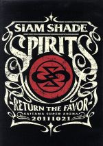 【中古】 SIAM　SHADE　SPIRITS　－RETURN　THE　FAVOR－　2011．10．21　SAITAMA　SUPER　ARENA／SIAM　SHADE