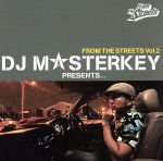  FROM　THE　STREETS　VOL．2／DJ　MASTERKEY（MIX）,FIRE　BALL,TERIYAKI　BOYZ,MINMI,三木道三,BENNIE　K,SOULHEAD,MURO