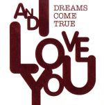 【中古】 AND　I　LOVE　YOU（初回限定パッケージ盤）（DVD付）／DREAMS　COME　TRUE