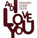 【中古】 AND I LOVE YOU（初回限定パッケージ盤）（DVD付）／DREAMS COME TRUE