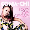 【中古】 LOVE　ME　PLEASE！／COMA－CHI