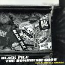 【中古】 BLACK FILE THE BOMBRUSH! SHOW mixed by DJ NOBU a.k.a. BOMBRUSH!/DJ NOBU aka BOMBRUSH!(MIX),BOMBRUSH! feat.ANARCHY,B