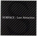 【中古】 Last Attraction／SURFACE（J－POP）,SURFACE