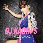 【中古】 DJ　KAORI’S　PARTY　MIX2／DJ　KAORI,DJ　KAORI（MIX）,レディー・ガガ,クリス・ブラウン,ジェニファー・ロペス,リアーナ,ケイティ・ペリー,フロー・ライダー