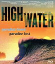 【中古】 HIGH WATER(Blu−ray Disc)/サニー・ガルシア,ケリー・スレーター,トム・カレン,デイナ・ブラウン(監督、編集),フィ...