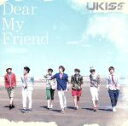 【中古】 Dear　My　Friend（初回限定盤）／U－KISS