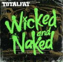 【中古】 Wicked and Naked（初回生産限定盤）（DVD付）／TOTALFAT