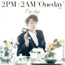 【中古】 One　day（初回生産限定盤I）（スロン盤）／2PM＋2AM‘Oneday’