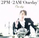 【中古】 One　day（初回生産限定盤G）（チャンソン盤）／2PM＋2AM‘Oneday’