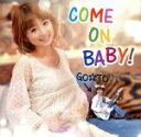 【中古】 COME　ON　BABY！／GO☆TO（フットボールアワー後藤）