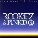 【中古】 From　Dusk　Till　Dawn（初回生産限定盤）（DVD付）／ROOKiEZ　is　PUNK’D