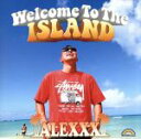 【中古】 Welcome　to　the　ISLAND（初回限定盤）／ALEXXX