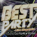 【中古】 BEST　PARTY－Ultra　Megamix－mixed　by　DJ　FUMI★YEAH！／DJ　FUMI★YEAH！（MIX）