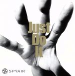 【中古】 Just　Do　It（初回生産限定盤A）（DVD付）／SPYAIR