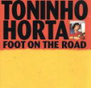 【中古】 【輸入盤】Foot on the Road/ToninhoHorta