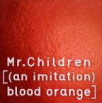 【中古】 ［（an　imitation）　blood　orange］（初回限定盤）（DVD付）／Mr．Children