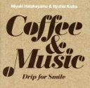 【中古】 Coffee＆Music～Drip for Smile～／畠山美由紀＆小池龍平