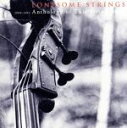 【中古】 2000－2012 anthology of this string band／Lonesome Strings