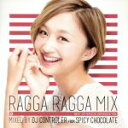 【中古】 RAGGA RAGGA MIX ~BEST OF RAGGA JAPANESE MIX~(TSUTAYA限定盤)/SPICY CHOCOLATE,(オムニバス)