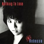 【中古】 Nothing　To　Lose（Blu－spec　CD2）／レベッカ